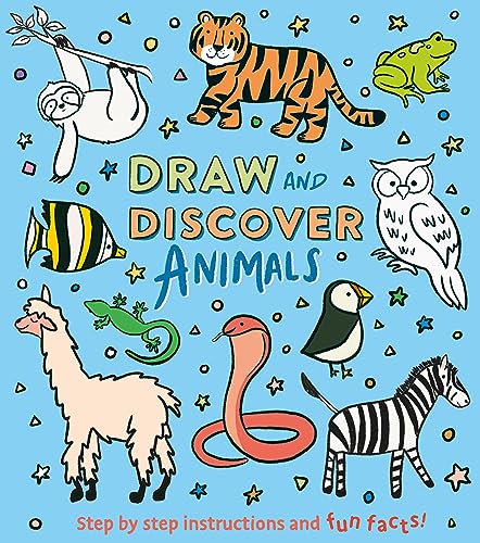 Beispielbild fr Draw and Discover: Animals : Step by Step Instructions and Fun Facts! zum Verkauf von AHA-BUCH GmbH
