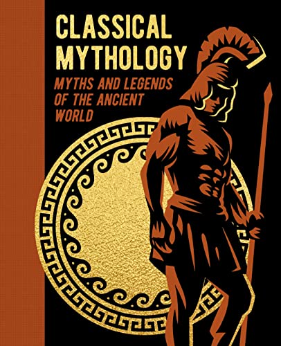 Stock image for Classical Mythology: Myths and Legends of the Ancient World (Arcturus Gilded Classics) [Hardcover] Hawthorne, Nathaniel; Storr, F.; Turnbull, V.C.; Maskell, H.P.; Lloyd, Guy E.; Bird, M. M.; Moncrief for sale by Lakeside Books