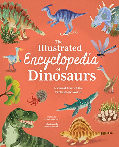 Stock image for The Illustrated Encyclopedia of Dinosaurs: A Visual Tour of the Prehistoric World (Arcturus Illustrated Reference Library) [Hardcover] Martin, Claudia and Pattenden, Marc for sale by Lakeside Books