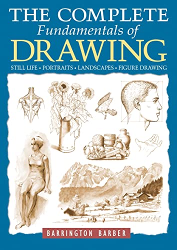 Beispielbild fr The Complete Fundamentals of Drawing: Still Life, Portraits, Landscapes, Figure Drawing zum Verkauf von WorldofBooks
