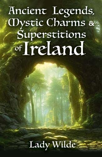 Stock image for Ancient Legends, Mystic Charms and Superstitions of Ireland for sale by BookMarx Bookstore