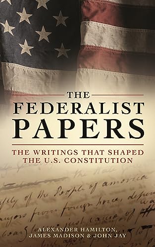 9781398835641: The Federalist Papers: The Writings That Shaped the U.S. Constitution