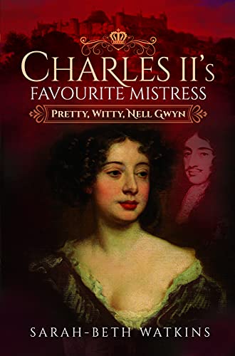 Stock image for Charles II's Favourite Mistress: Pretty, Witty Nell Gwyn for sale by WorldofBooks