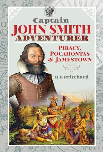 Stock image for Captain John Smith, Adventurer: Piracy, Pocahontas and Jamestown for sale by WorldofBooks