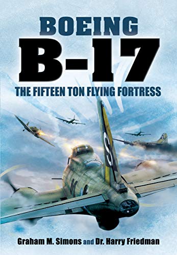 9781399002714: Boeing B-17: The Fifteen Ton Flying Fortress