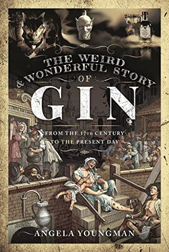 Beispielbild fr The Weird and Wonderful Story of Gin: From the 17th Century to the Present Day (A Dark History) zum Verkauf von Monster Bookshop