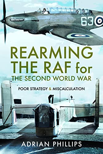 Imagen de archivo de Rearming the RAF for the Second World War a la venta por Blackwell's
