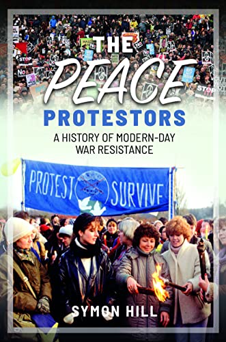 Beispielbild fr The Peace Protestors: A History of Modern-Day War Resistance zum Verkauf von WorldofBooks