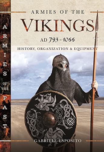 Imagen de archivo de Armies of the Vikings, AD 793â "1066: History, Organization and Equipment (Armies of the Past) a la venta por Books From California