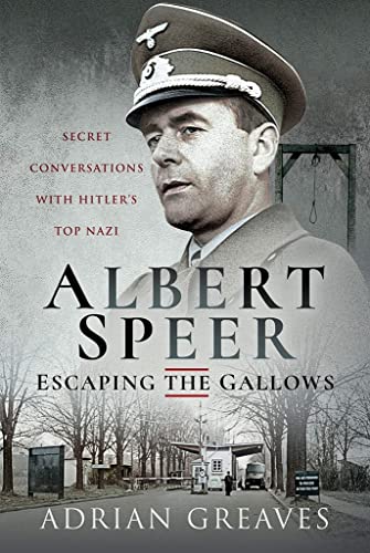 Beispielbild fr Albert Speer - Escaping the Gallows: Secret Conversations with Hitler's Top Nazi zum Verkauf von Monster Bookshop
