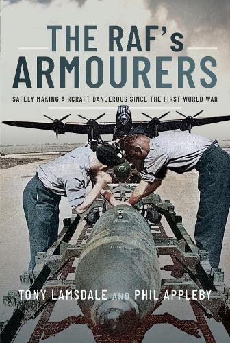 Stock image for The Raf's Armourers: Safely Making Aircraft Dangerous Since the First World War for sale by Kennys Bookshop and Art Galleries Ltd.
