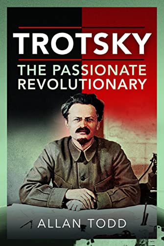 9781399010764: Trotsky, the Passionate Revolutionary