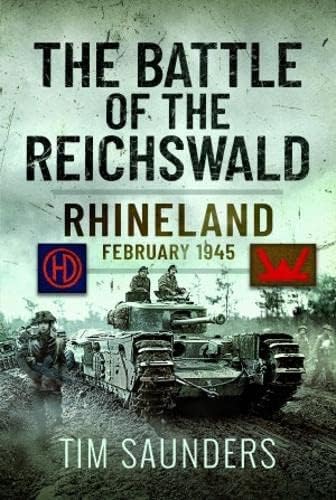 Beispielbild fr The Battle of the Reichswald : Rhineland February 1945 zum Verkauf von AHA-BUCH GmbH