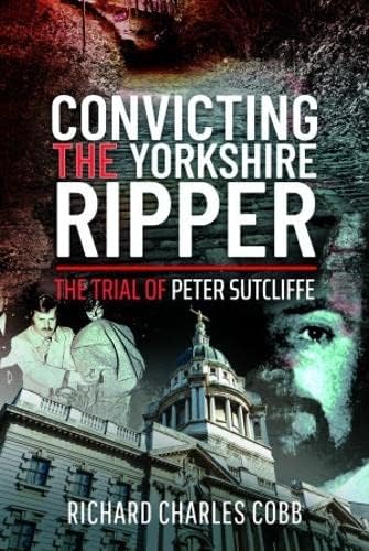 Beispielbild fr Convicting the Yorkshire Ripper zum Verkauf von Blackwell's