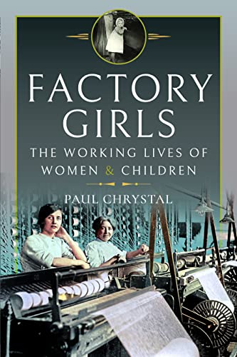 9781399011921: Factory Girls: From the Industrial Revolution to 1914