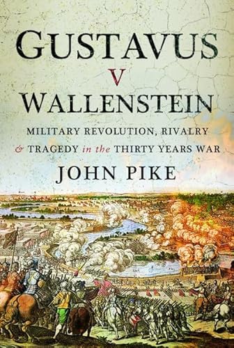9781399012652: Gustavus v Wallenstein: Military Revolution, Rivalry and Tragedy in theThirty Years War