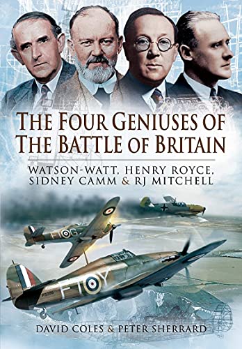 Beispielbild fr The Four Geniuses of the Battle of Britain: Watson-Watt, Henry Royce, Sydney Camm and RJ Mitchell zum Verkauf von PlumCircle
