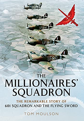 9781399013178: The Millionaires' Squadron: The Remarkable Story of 601 Squadron and the Flying Sword