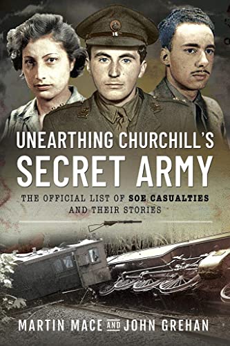 Imagen de archivo de Unearthing Churchills Secret Army: The Official List of SOE Casualties and Their Stories a la venta por Books From California