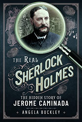 Beispielbild fr The Real Sherlock Holmes: The Hidden story of Jerome Caminada zum Verkauf von Books From California