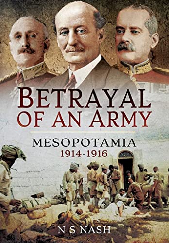 Beispielbild fr Betrayal of an Army: Mesopotamia 1914-1916 zum Verkauf von Monster Bookshop