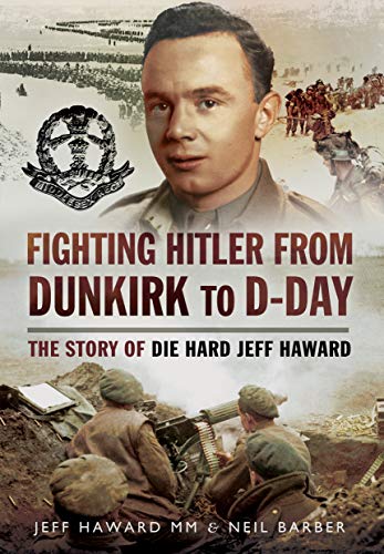 Stock image for Fighting Hitler from Dunkirk to D-Day: The Story of Die Hard Jeff Haward for sale by Book Bunker USA