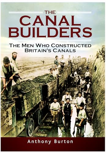 9781399014304: The Canal Builders: The Men Who Constructed Britain's Canals
