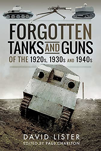 Stock image for Forgotten Tanks and Guns of the 1920s, 1930s and 1940s for sale by Books From California