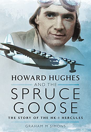 Imagen de archivo de Howard Hughes and the Spruce Goose: The Story of the HK-1 Hercules a la venta por GF Books, Inc.