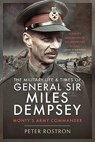Stock image for The Military Life and Times of General Sir Miles Dempsey: Monty's Army Commander for sale by PlumCircle