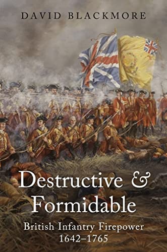 Stock image for Destructive and Formidable: British Infantry Firepower, 1642-1765 for sale by SecondSale