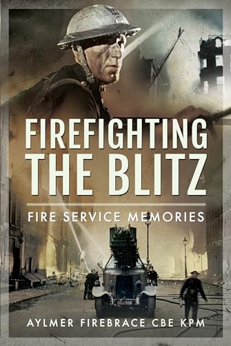 Stock image for Firefighting the Blitz: Fire Service Memories for sale by Book Bunker USA