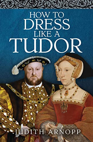 Stock image for How to Dress Like a Tudor for sale by Blackwell's