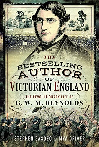 Stock image for The Bestselling Author of Victorian England: The Revolutionary Life of G W M Reynolds for sale by Revaluation Books