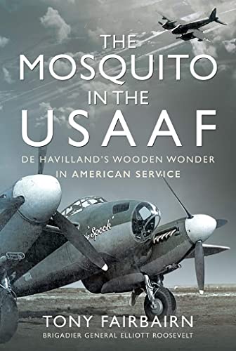 Stock image for Mosquito in the USAAF: De Havilland's Wooden Wonder in American Service for sale by WorldofBooks