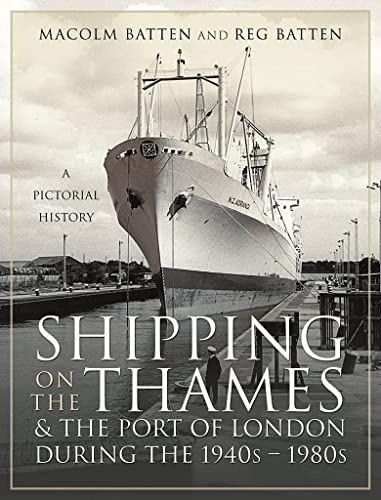 Stock image for Shipping on the Thames and the Port of London During the 1940s 1980s: A Pictorial History for sale by WorldofBooks
