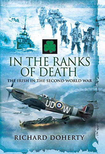 Imagen de archivo de In the Ranks of Death: The Irish in the Second World War a la venta por Book Bunker USA