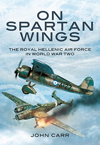 9781399019750: On Spartan Wings: The Royal Hellenic Air Force in World War Two