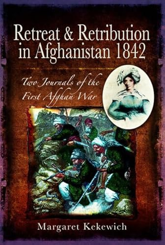 Beispielbild fr Retreat and Retribution in Afghanistan, 1842: Two Journals of the First Afghan War zum Verkauf von Books From California