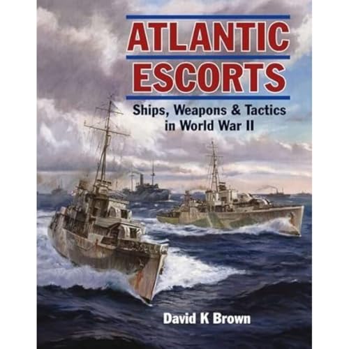 9781399020046: Atlantic Escorts: Ships, Weapons & Tactics in World War II