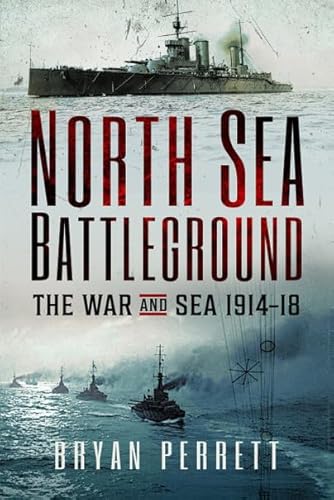 Beispielbild fr North Sea Battleground : The War and Sea, 1914-18 zum Verkauf von AHA-BUCH GmbH