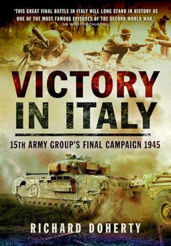 Stock image for Victory in Italy: 15th Army Group's Final Campaign 1945 for sale by ThriftBooks-Dallas