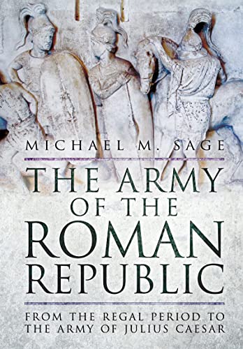 Beispielbild fr The Army of the Roman Republic : From the Regal Period to the Army of Julius Caesar zum Verkauf von AHA-BUCH GmbH