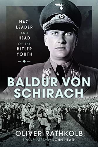 Beispielbild fr Baldur von Schirach: Nazi Leader and Head of the Hitler Youth zum Verkauf von Monster Bookshop