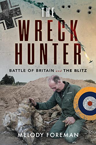 Beispielbild fr The Wreck Hunter : Battle of Britain & The Blitz zum Verkauf von AHA-BUCH GmbH