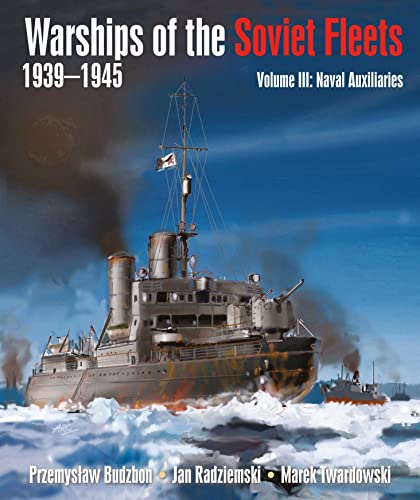 Beispielbild fr Warships of the Soviet Fleets, 1939-1945: Volume III Naval Auxiliaries zum Verkauf von Monster Bookshop