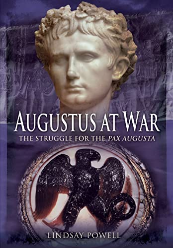 Beispielbild fr Augustus at War: The Struggle for the Pax Augusta zum Verkauf von Monster Bookshop