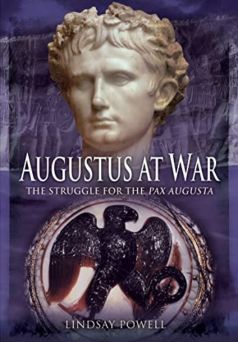 Stock image for Augustus at War: The Struggle for the Pax Augusta for sale by GF Books, Inc.