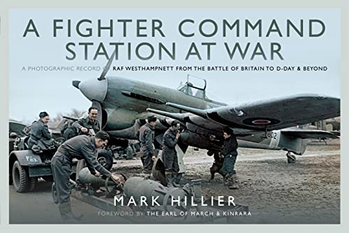 Beispielbild fr A Fighter Command Station at War : A Photographic Record of RAF Westhampnett from the Battle of Britain to D-Day and Beyond zum Verkauf von AHA-BUCH GmbH