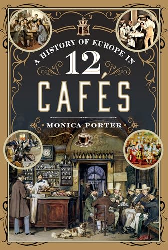 Beispielbild fr A History of Europe in 12 Cafes zum Verkauf von WorldofBooks